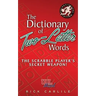 The Dictionary of Two-Letter Words - The Scrabble Player's Secret Weapon!: Master the Building-Blocks of the Game with Memorable Definitions of All 12