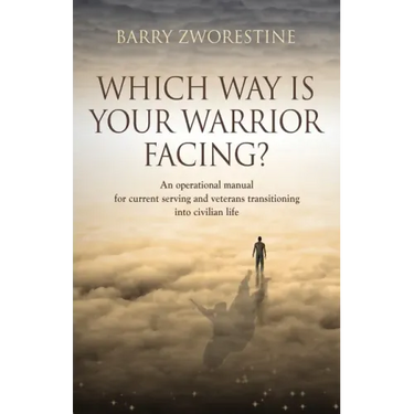 Which Way Is Your Warrior Facing?: An operational manual for current serving and veterans transitioning into civilian life