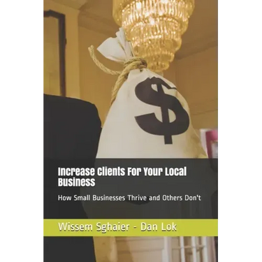 Increase Clients For Your Local Business: How Small Businesses Thrive and Others Don't
