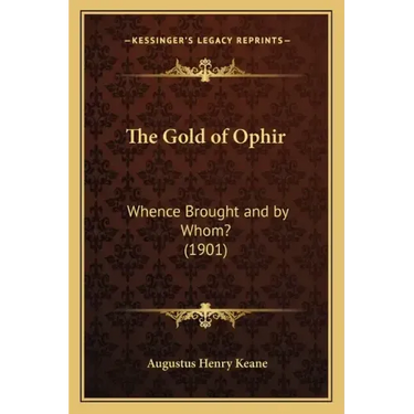 The Gold of Ophir: Whence Brought and by Whom? (1901)