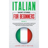 Italian Short Stories for Beginners Book 5: Over 100 Dialogues and Daily Used Phrases to Learn Italian in Your Car. Have Fun & Grow Your Vocabulary, w