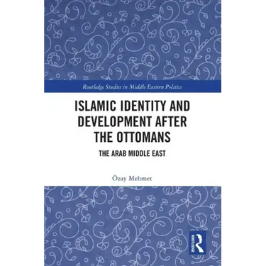 Islamic Identity and Development After the Ottomans: The Arab Middle East