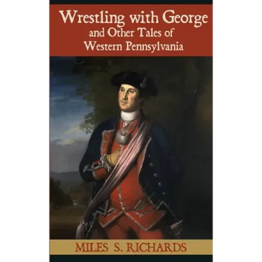 Wrestling with George and Other Tales of Western Pennsylvania