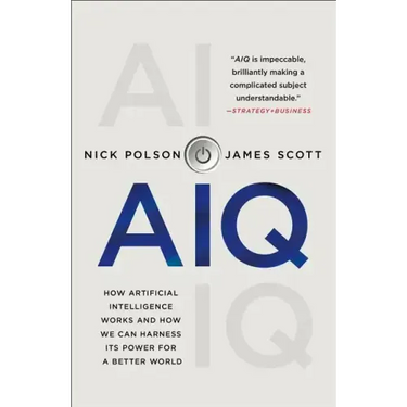 Aiq: How Artificial Intelligence Works and How We Can Harness Its Power for a Better World