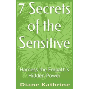 7 Secrets of the Sensitive: Harness the Empath's Hidden Power