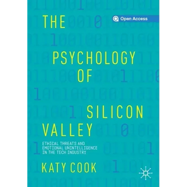 The Psychology of Silicon Valley: Ethical Threats and Emotional Unintelligence in the Tech Industry