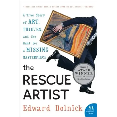 The Rescue Artist: A True Story of Art, Thieves, and the Hunt for a Missing Masterpiece: An Edgar Award Winner