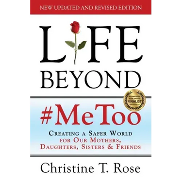 Life Beyond #MeToo: Creating a Safer World for Our Mothers, Daughters, Sisters & Friends