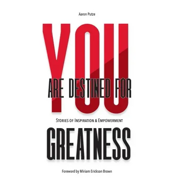 You Are Destined For Greatness: Stories of Inspiration & Empowerment