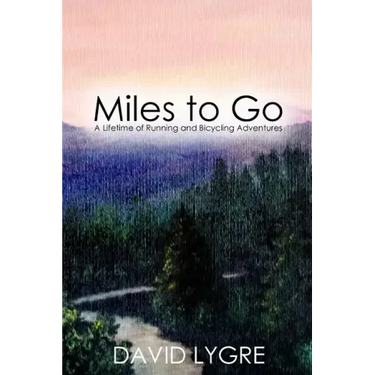Miles to go: A Lifetime of Running and Bicycling Adventures