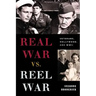 Real War vs. Reel War: Veterans, Hollywood, and WWII