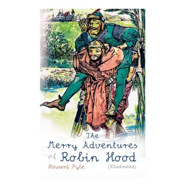 The Merry Adventures of Robin Hood (Illustrated): Children's Classics