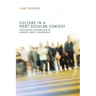 Culture in a Post-Secular Context: Theological Possibilities in Milbank, Barth, and Bediako