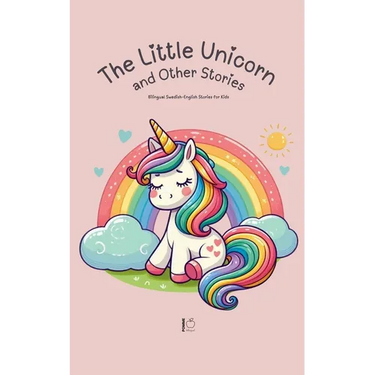 The Little Unicorn and Other Stories: Bilingual Swedish-English Stories for Kids