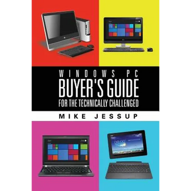 Windows PC Buyer's Guide: For the technically challenged