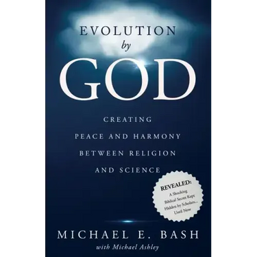 Evolution By God: Creating Peace and Harmony Between Religion and Science