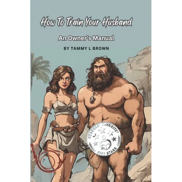 How To Train Your Husband: An Owner's Manual