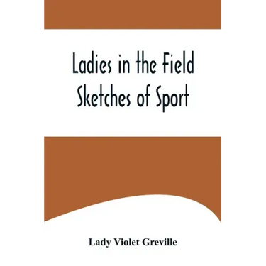 Ladies in the Field: Sketches of Sport