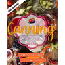 Canning: A beginner's guide on how to can food at home, in order to preserve it safely and save some money. Including some tast