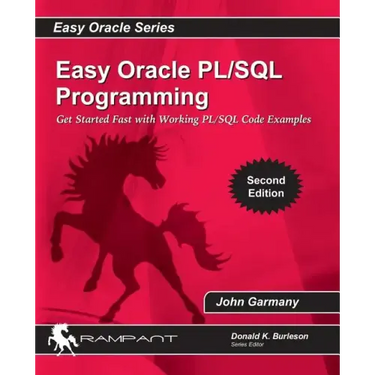 Easy Oracle PLSQL Programming: Get Started Fast with Working PL/SQL Code Examples