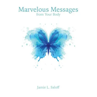 Marvelous Messages from the Body: Use the Meaning of an Ailment to Guide Your Life