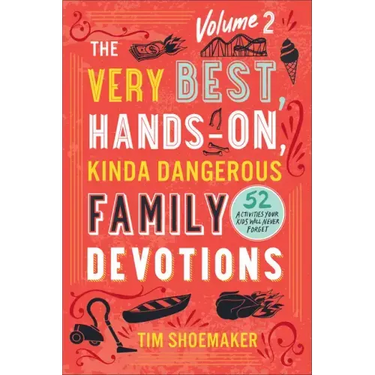Very Best, Hands-On, Kinda Dangerous Family Devotions, Volume 2