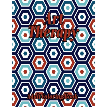 Art Therapy Adult Coloring Book: Geometric Shapes and Patterns Coloring Book Really RELAXING Colouring Books