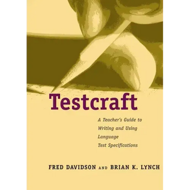 Testcraft: A Teacher`s Guide to Writing and Using Language Test Specifications