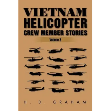 Vietnam Helicopter Crew Member Stories: Volume III