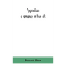 Pygmalion: a romance in five ats