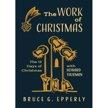 The Work of Christmas: The 12 Days of Christmas with Howard Thurman