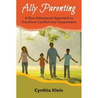 Ally Parenting: A Non-Adversarial Approach to Transform Conflict Into Cooperation