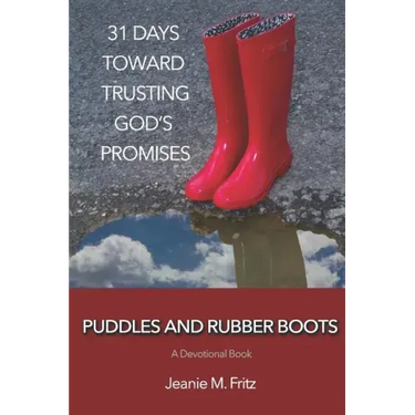 Puddles and Rubber Boots: 31 Days Toward Trusting God's Promises