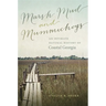 Marsh Mud and Mummichogs: An Intimate Natural History of Coastal Georgia