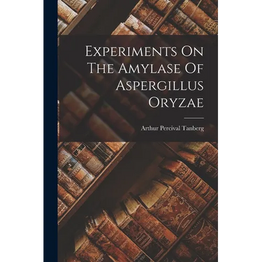Experiments On The Amylase Of Aspergillus Oryzae