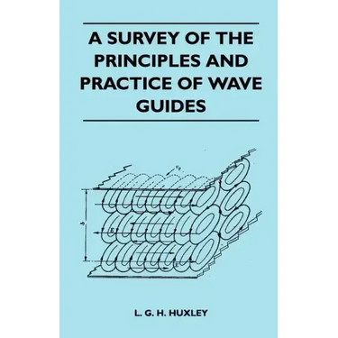 A Survey Of The Principles And Practice Of Wave Guides