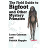 The Field Guide to Bigfoot and Other Mystery Primates