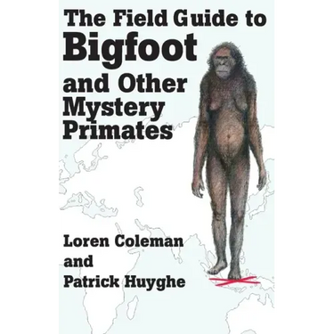 The Field Guide to Bigfoot and Other Mystery Primates