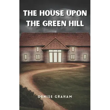 The House Upon The Green Hill: A Thrilling Crime Fiction and Suspense Novel