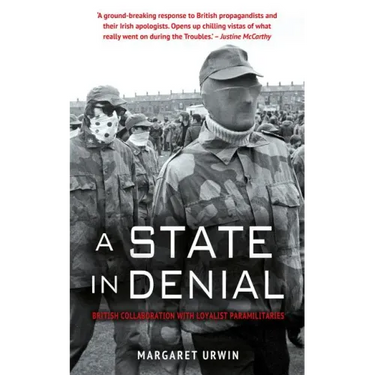 A State in Denial: British Collaboration with Loyalist Paramilitaries