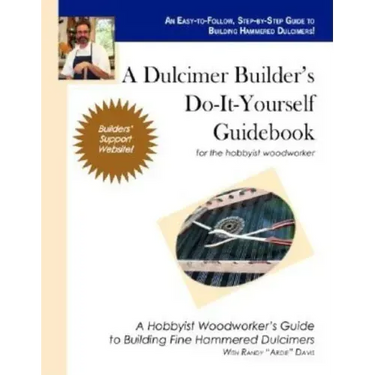 A Dulcimer Builder's Do-It-Yourself Guidebook