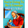 You're Going To Be A Grandpa and It's A Boy