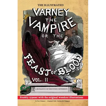 The Illustrated Varney the Vampire; or, The Feast of Blood - In Two Volumes - Volume II: Original Title: Varney the Vampyre