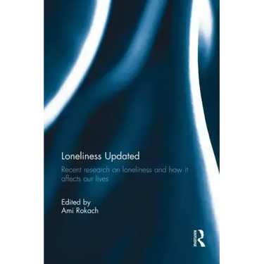 Loneliness Updated: Recent Research on Loneliness and How It Affects Our Lives