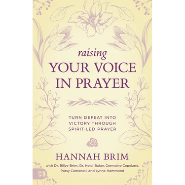 Raising Your Voice in Prayer: Turn Defeat into Victory Through Spirit-Led Prayer