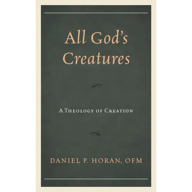 All God's Creatures: A Theology of Creation