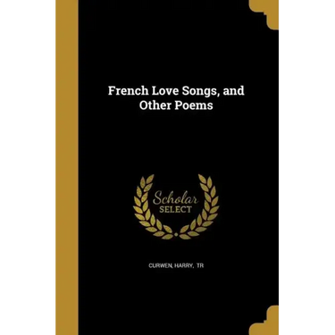 French Love Songs, and Other Poems