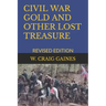 Civil War Gold and Other Lost Treasure: Revised Edition