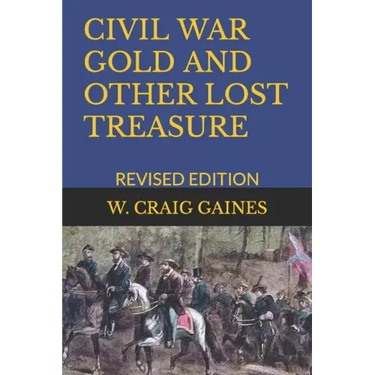 Civil War Gold and Other Lost Treasure: Revised Edition