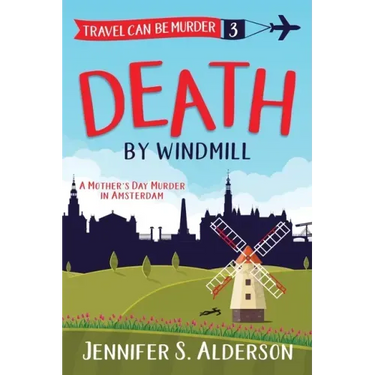 Death by Windmill: A Mother's Day Murder in Amsterdam